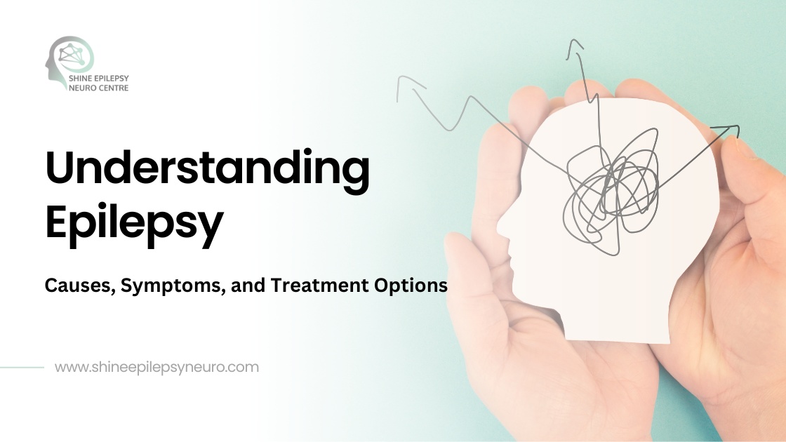 Understanding Epilepsy: Causes, Symptoms, and Treatment Options